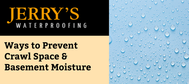 Ways to Prevent Crawl Space & Basement Moisture