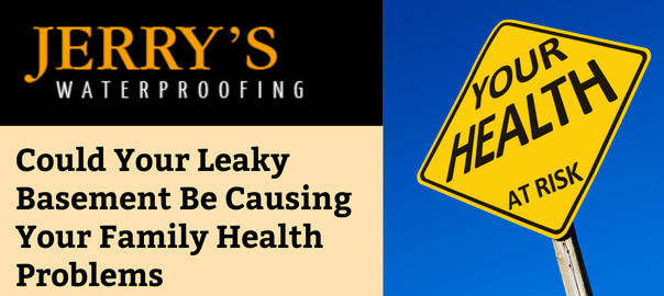 Could Your Leaky Basement Be Causing Your Family Health Problems