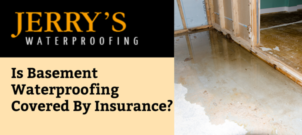 Is Basement Waterproofing Covered By Insurance?