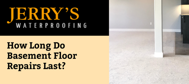 How Long Do Basement Floor Repairs Last?