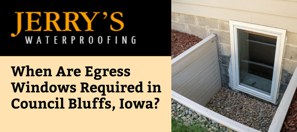 When are egress windows required in Council Bluffs blog featured image